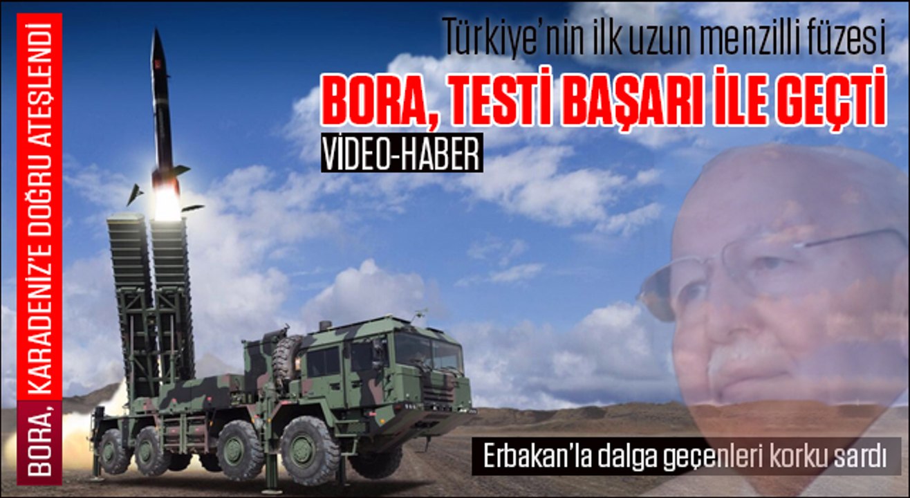 Türkiye'nin ilk uzun menzilli füzesi BORA testi geçti