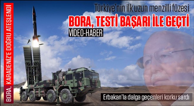 Türkiye'nin ilk uzun menzilli füzesi BORA testi geçti