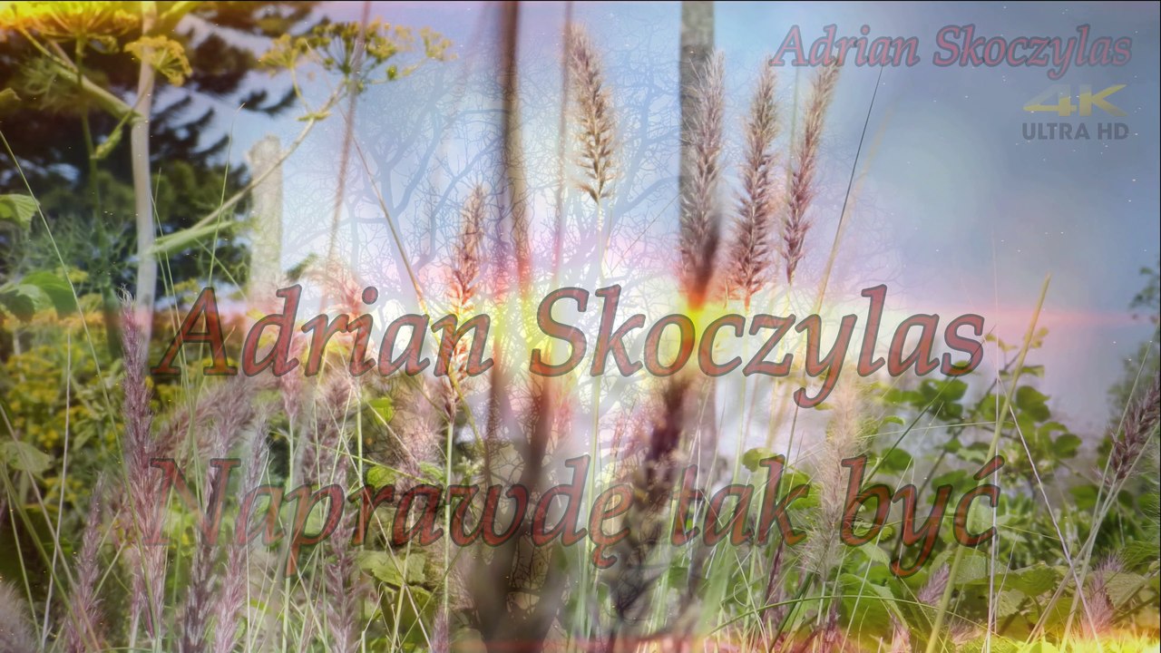 Adrian Skoczylas - Naprawdę tak być (2015) 4K 5.1