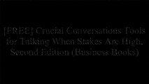 [Read] Crucial Conversations Tools for Talking When Stakes Are High, Second Edition (Business Books) K.I.N.D.L.E