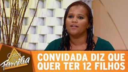 Convidada diz que quer ter 12 filhos