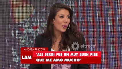 Andrea Rincón: "Ale Sergi fue un muy buen pibe que me amó mucho"