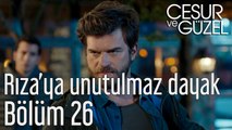 Cesur ve Güzel 26. Bölüm Rıza'ya Unutulmaz Dayak