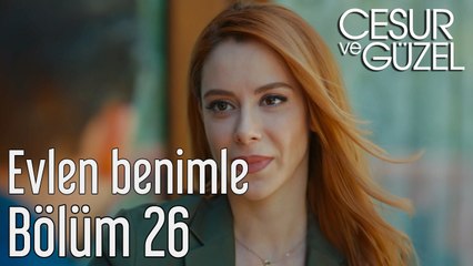 Cesur ve Güzel 26. Bölüm Evlen Benimle
