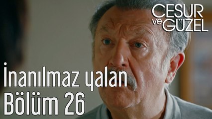Cesur ve Güzel 26. Bölüm İnanılmaz Yalan