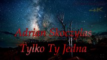 Adrian Skoczylas - Tylko Ty Jedna (2015) 4K 5.1