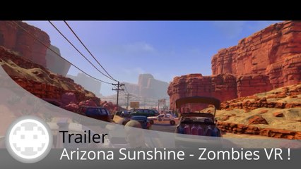 Trailer - Arizona Sunshine (Les Zombies Arrivent sur PSVR !)