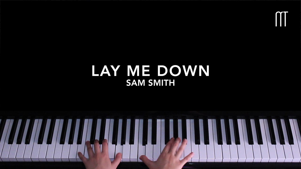 Lay Me Down Piano Cover [Top 4 Sam Smith's Song]