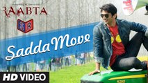 Sadda Move - Raabta [2017] Song By Diljit Dosanjh & Pardeep Singh Sran FT. Sushant Singh Rajput & Kriti Sanon [FULL HD]