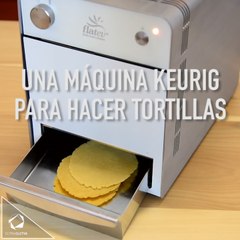 La máquina keurig para hacer tortillas