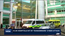 i24NEWS DESK | 16 UK hospitals hit by 'ransomware' cyber attack | Friday ,May 12th2017