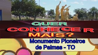 MONUMENTO PIONEIROS DE PALMAS - TO. QUER CONHECER MAIS?