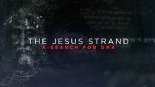 The Jesus Strand: A Search for DNA - History Channel