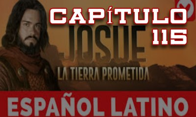 Josue y la Tierra Prometida Español capitulo 115