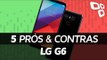 LG G6: 5 prós e contras em relação aos concorrentes - TecMundo