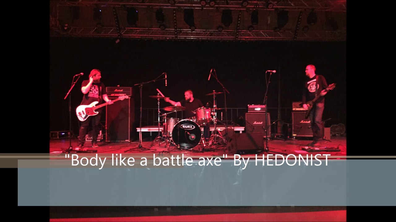 "Body like a battle axe" by Hedonist