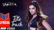 Raabta Title Song – [Full Audio Song with Lyrics] – Raabta [2017] Song By Nikhita Gandhi FT. Sushant Singh Rajput & Kriti Sanon & Deepika Padukone [FULL HD]
