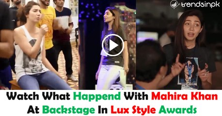 See What Happend With Mahira Khan At Backstage In Lux Style Awards