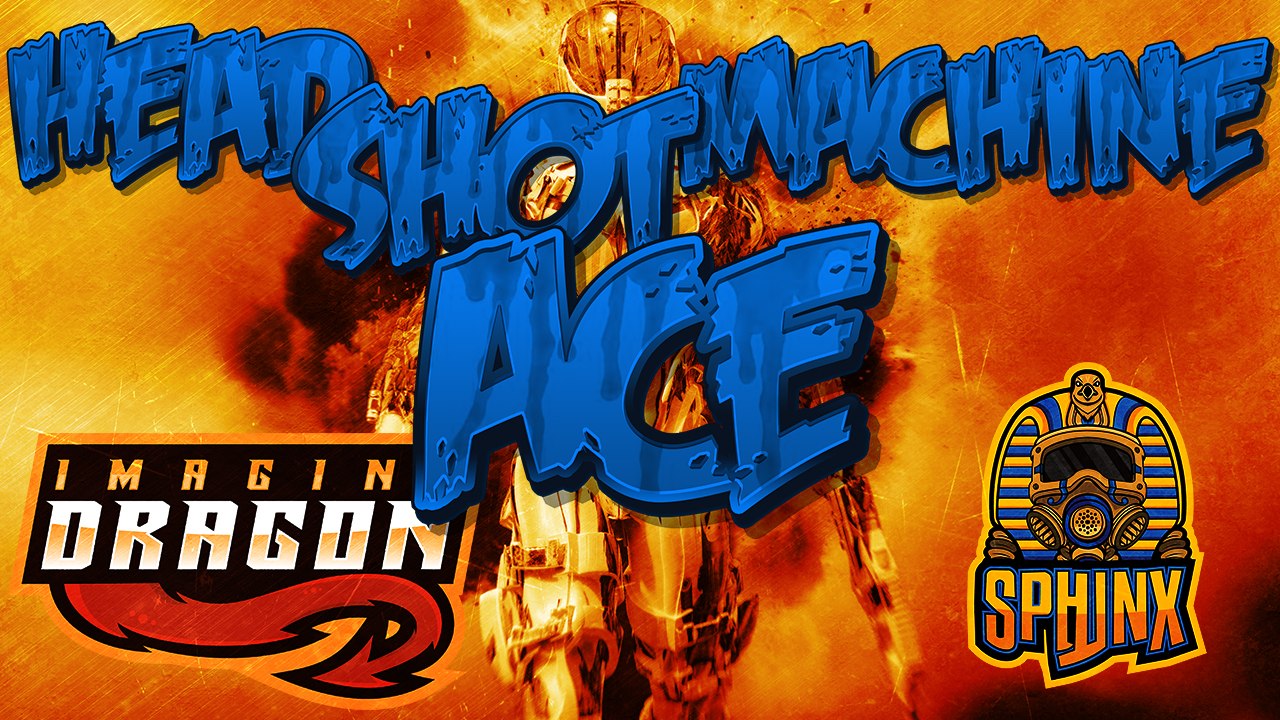 Imagine Dragon spHX- HeaD ShoT MachinE ACE