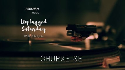 Chupke Se - Unplugged Cover _ Saathiya _ A R Rahman _ Rahul Jain
