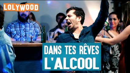 Dans tes rêves _ L'alcool