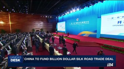i24NEWS DESK | China to fund billion dollar silk road trade deal | Sunday, May 14th 2017