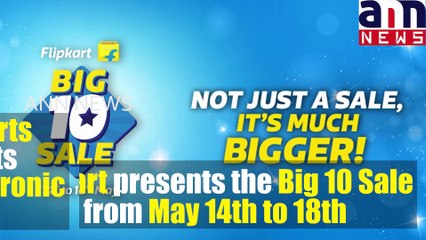 Flipkart presents the Big 10 Sale from May 14th to 18th #AnnNews  Subscribe To ANNNewsToday: https://www.youtube.com/ann