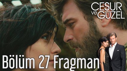 Cesur ve Güzel 27. Bölüm Fragman