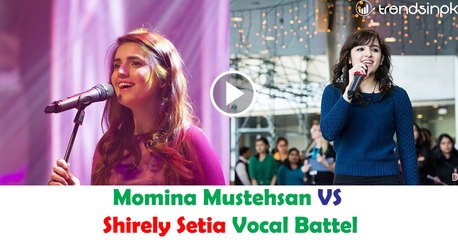 Momina Mustehsan vs Shirley-Setia vocal