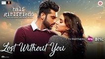 Lost Without You (New Video Song From Movie - Half Girlfriend)_Shraddha Kapoor, Arjun Kapoor
