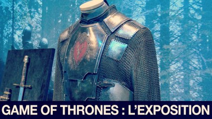Exposition Game of Thrones: visite et avis