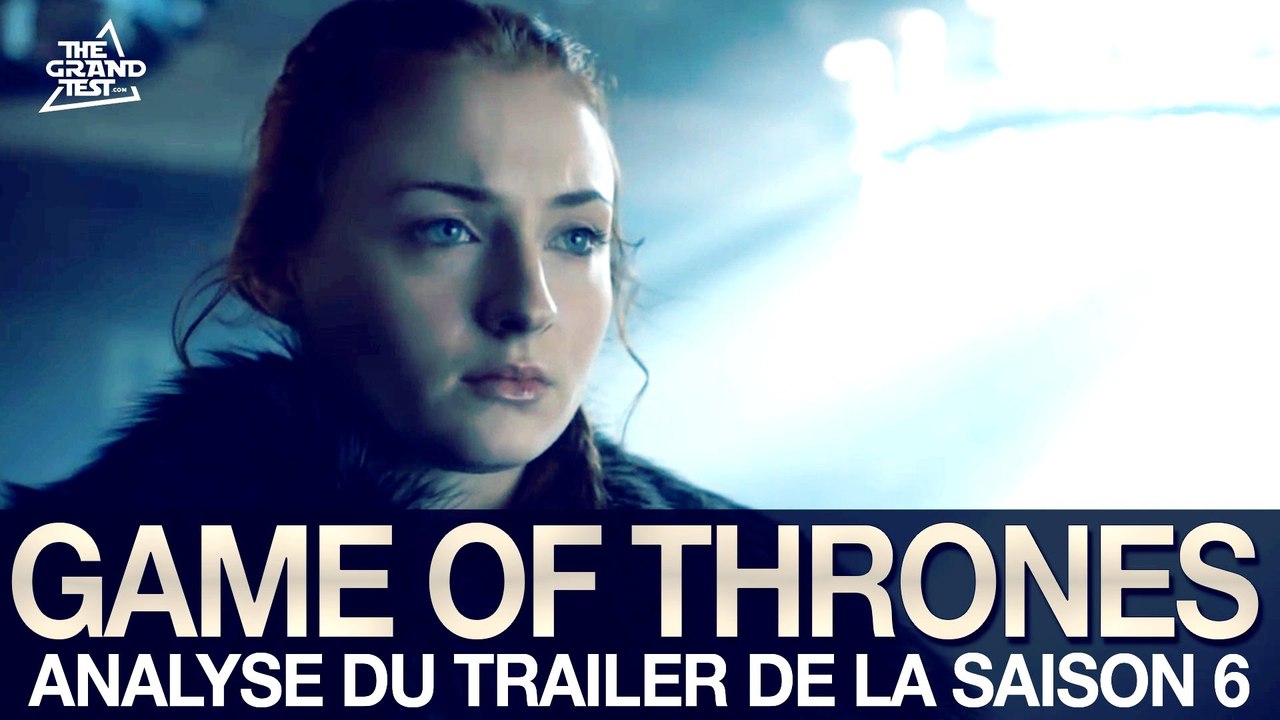 Game of Thrones saison 6: analyse du trailer