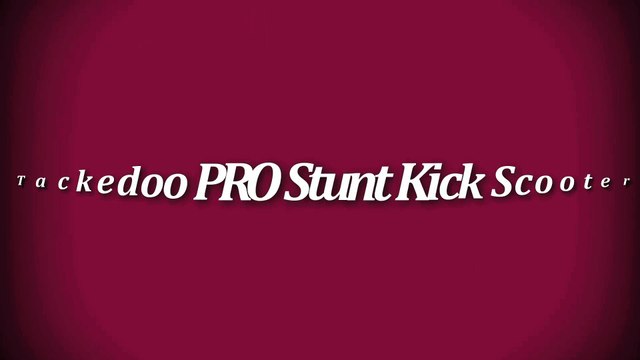 Tackedoo PRO Stunt Kick Scooter 2017 Best Kick Scooter
