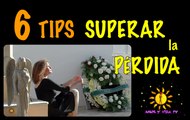 Cómo superar la muerte de un ser querido. 6 Tips prácticos