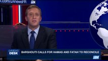 i24NEWS DESK | Barghouti calls for Hamas and Fatah to reconcile | Sunday, May 14th 2017