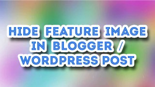 How to Hide Featured Images from BloggerWordpress Website