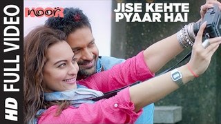 Jise Kehte Pyaar Hai  Full Video Song - Noor -  Sonakshi Sinha - Amaal Mallik - Sukriti Kakar