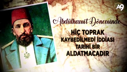 Abdülhamit Döneminde “Hiç Toprak Kaybedilmedi” İddiası Tarihi Bir Aldatmacadır
