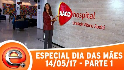 Especial dia das mães - 14.05.17 - Parte 1
