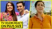 Helly Shah, Ankita Sharma, Vidhi Pandya, Akshay Mahatre React On Weight Gain  TellyMasala