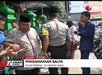 Polisi Periksa 15 Saksi Terkait Penganiayaan Balita