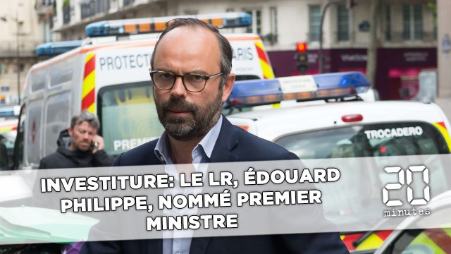 Le LR, Edouard Philippe, nommé Premier ministre