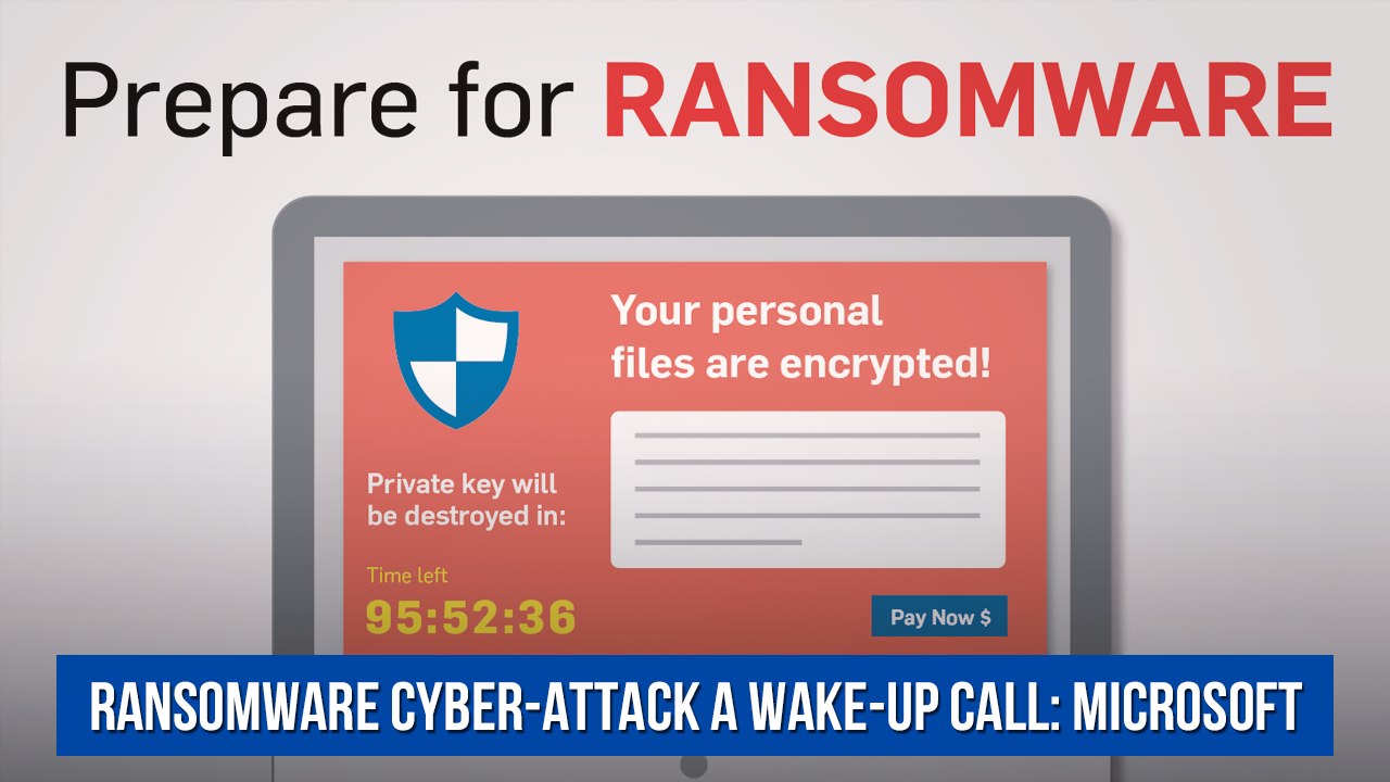 Ransomware cyber-attack a wake-up call: Microsoft