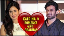 Bahubali 2 hero Prabhas will Romance With Katrina in his upcoming film