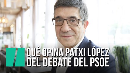 Entrevista a Patxi López tras el debate del PSOE