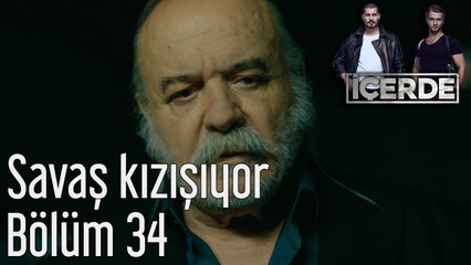 İçerde 34. Bölüm Savaş Kızışıyor