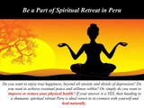 Be a Part of Yoga Shamanism Ayurveda Retreat & Spiritual Retreat in Peru
