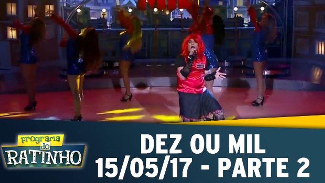 Dez ou Mil - 15.05.17 - Parte 2
