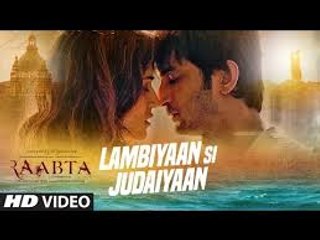 Arijit Singh : Lambiyaan Si Judaiyaan Song | Raabta | Sushant Rajput, Kriti Sanon