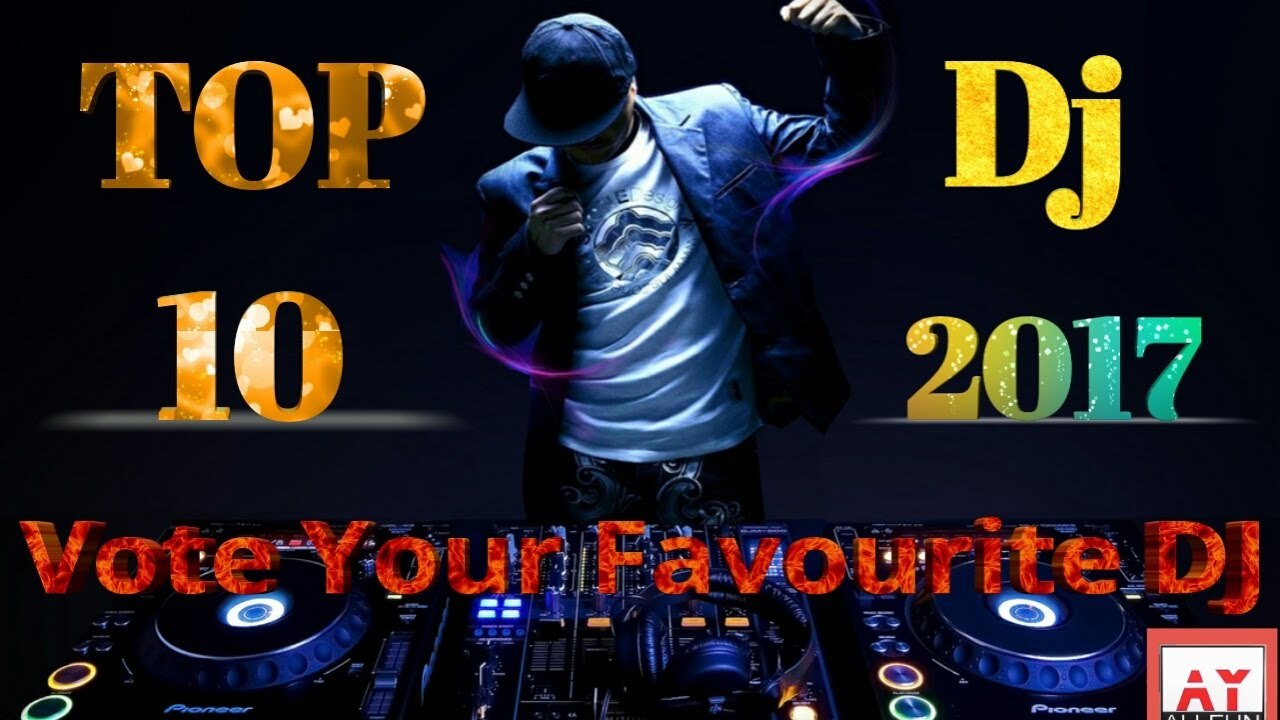 Top 10 Dj in The World 2017 -- Voting Line is Now Open
